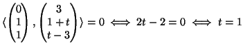 $\displaystyle \langle
\begin{pmatrix}
0\  1\  1
\end{pmatrix},\begin{pmatrix}
3\  1+t\  t-3
\end{pmatrix}\rangle =0
\iff
2t-2=0
\iff
t=1
$