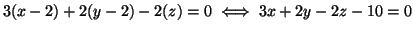 $\displaystyle 3(x-2) + 2 (y-2)-2(z)=0
\iff
3x+2y-2z-10=0
$