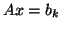 $ Ax=b_k$
