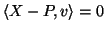 $ \langle X-P,v\rangle =0$