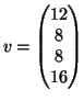 $ v=\left(\begin{matrix}12\\  8\\  8\\  16\end{matrix}\right)$