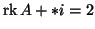 $ \mathop{\rm rk}\nolimits {A+*i}=2$
