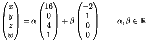 $\displaystyle \begin{pmatrix}
x\\ y\\ z\\ w
\end{pmatrix}=\alpha
\begin{pmatrix...
...eta
\begin{pmatrix}
-2\\ 1\\ 0\\ 0
\end{pmatrix}\qquad\alpha,\beta\in\mathbb{R}$