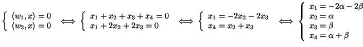 $\displaystyle \left\{
\begin{array}{l}
\langle w_1,x\rangle =0 \\
\langle w_2...
...a-2\beta \\
x_2=\alpha\\
x_3=\beta\\
x_4=\alpha+\beta
\end{array}\right.
$
