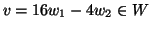 $ v=16w_1 -4w_2\in W$