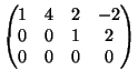 $\displaystyle \begin{pmatrix}
1 & 4 & 2 & -2\\
0 & 0 & 1 & 2\\
0 & 0 & 0 & 0
\end{pmatrix}$