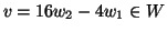 $ v=16 w_2 -4 w_1 \in W$