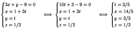 $\displaystyle \begin{cases}
3x+y-9=0\\
x = 1+3t \\
y = t \\
z = 1/2
\end{...
...ses}\iff
\begin{cases}
t=3/5\\
x = 14/5 \\
y = 3/5 \\
z = 1/2
\end{cases}$