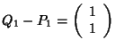 $Q_1-P_1=\left(
\begin{array}{c}
1 \\ 1
\end{array}\right)$