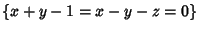 $\{x+y-1=x-y-z=0\}$