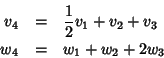 \begin{eqnarray*}v_4 & = & \frac{1}{2} v_1 + v_2 + v_3 \\
w_4 & = & w_1 + w_2 + 2 w_3
\end{eqnarray*}