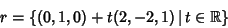 \begin{displaymath}r = \{(0,1,0)+t(2,-2,1)\,\vert\,t\in\mathbb R\}
\end{displaymath}