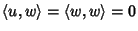 $\langle u,w\rangle=\langle w,w\rangle=0$