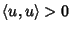 $\langle
u,u\rangle> 0$