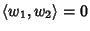 $\langle w_1,w_2\rangle=0$