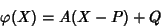 \begin{displaymath}\varphi(X)= A(X-P)+Q
\end{displaymath}