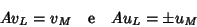 \begin{displaymath}Av_L=v_M \quad \hbox{\rm {e}} \quad Au_L=\pm u_M
\end{displaymath}