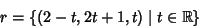 \begin{displaymath}r=\{(2-t,2t+1,t)\mid t \in \mathbb R\}
\end{displaymath}