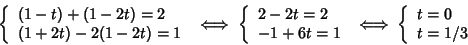 \begin{displaymath}\left\{
\begin{array}{l}
(1-t)+(1-2t)=2 \\
(1+2t)-2(1-2t)...
...
\left\{
\begin{array}{l}
t=0 \\
t=1/3
\end{array}\right.
\end{displaymath}