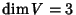 $\dim V=3$