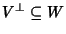 $V^\perp\subseteq W$