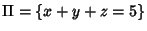 $\Pi = \{x + y + z = 5\}$