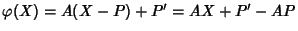 $\varphi(X)= A (X-P) + P' = A X +P' - AP$