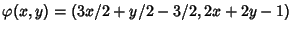 $\varphi(x,y) =(3x/2
+y/2-3/2,2x+2y-1)$