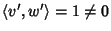 $\langle v',w'\rangle=1\ne 0$