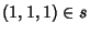 $(1,1,1)\in s$