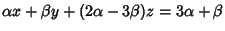 $\alpha x + \beta y + ( 2\alpha - 3 \beta )z = 3 \alpha + \beta$