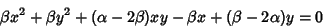 \begin{displaymath}\beta x^2 + \beta y^2 +(\alpha - 2\beta) xy - \beta x + (\beta - 2\alpha) y = 0
\end{displaymath}