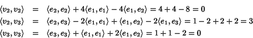 \begin{eqnarray*}\langle v_2,v_2\rangle & = & \langle e_2,e_2\rangle + 4 \langle...
...angle e_1,e_1\rangle + 2
\langle e_1,e_2\rangle = 1 + 1 - 2 = 0
\end{eqnarray*}