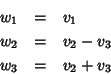 \begin{eqnarray*}w_1 & = & v_1 \\
w_2 & = & v_2 - v_3 \\
w_3 & = & v_2 + v_3
\end{eqnarray*}