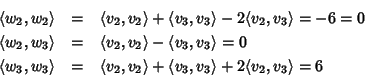 \begin{eqnarray*}\langle w_2,w_2\rangle & = & \langle v_2,v_2\rangle + \langle v...
...\rangle + \langle v_3,v_3\rangle + 2
\langle v_2,v_3\rangle = 6
\end{eqnarray*}