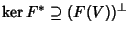 $\ker F^* \supseteq (F(V))^\perp$
