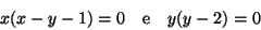\begin{displaymath}x ( x - y - 1 ) = 0
\quad\hbox{\rm {e}}\quad
y ( y - 2 ) = 0
\end{displaymath}