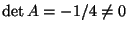 $\det A= -1/4 \ne 0$