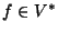 $f\in V^*$
