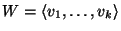 $W=\left\langle {}v_1,\dots,v_k\right\rangle$