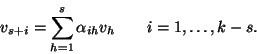\begin{displaymath}v_{s+i} =\sum_{h=1}^s \alpha_{ih}v_h\qquad i=1,\dots,k-s.
\end{displaymath}