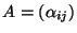 $A=(\alpha_{ij})$
