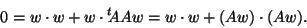 \begin{displaymath}0 = w\cdot w + w\cdot {}^t\!\!AAw = w\cdot w + (Aw)\cdot(Aw).
\end{displaymath}