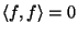 $\langle f,f\rangle=0$