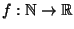 $f:\mathbb N\to\mathbb R$