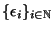 $\{\epsilon_i\}_{i\in\mathbb N}$
