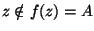 $z\notin f(z)=A$