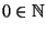 $0\in \mathbb N$