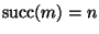 $\mathop{\rm succ}\nolimits(m)
= n$