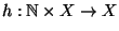 $h:\mathbb N\times X\to X$